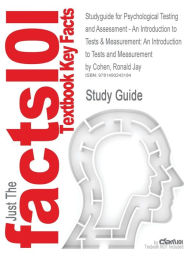 Studyguide for Psychological Testing and Assessment - An Introduction to Tests & Measurement: An Introduction to Tests and Measurement by Cohen, Ronald Jay, ISBN 9780078035302 - Cram101 Textbook Reviews