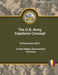 TRADOC Pam 525-3-0 The U.S. Army Capstone Concept 19 December 2012 United States Government US Army Author