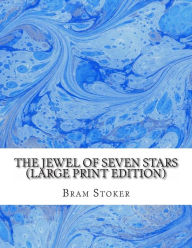 The Jewel of Seven Stars (Large Print Edition) - Bram Stoker