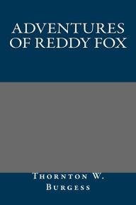 Adventures of Reddy Fox - Thornton W. Burgess
