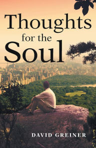 Thoughts for the Soul David Greiner Author