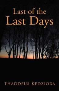 Last of the Last Days - Thaddeus Kedziora