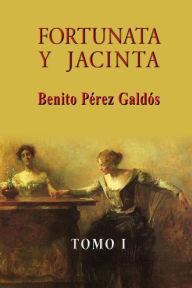 Fortunata y Jacinta (Tomo I) Benito PÃ©rez GaldÃ³s Author
