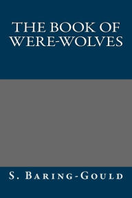 The Book of Were-Wolves - S. Baring-Gould