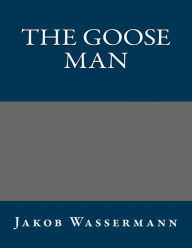 The Goose Man - Jakob Wassermann
