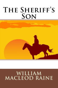 The Sheriff's Son - William MacLeod Raine