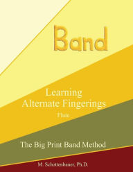 Learning Alternate Fingerings: Flute M. Schottenbauer Author