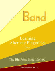 Learning Alternate Fingerings: Oboe M. Schottenbauer Author