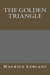 The Golden Triangle - Maurice Leblanc