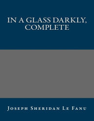 In a Glass Darkly, Complete - Joseph Sheridan Le Fanu
