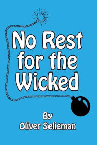 No Rest for the Wicked - Mr Oliver Seligman