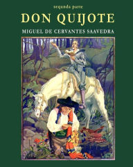 Don Quijote: Segunda Parte Miguel de Cervantes saavedra Author