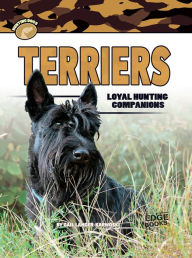Terriers: Loyal Hunting Companions Gail Langer Karwoski Author