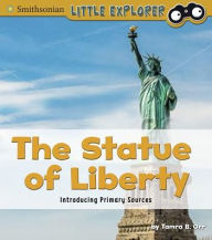 The Statue of Liberty: Introducing Primary Sources Tamra B. Orr Author