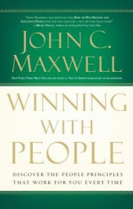 Winning With People: Discover the People Principles that Work for You Every Time - John C. Maxwell