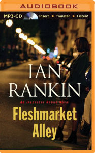 Fleshmarket Alley (Inspector John Rebus Series #15) Ian Rankin Author