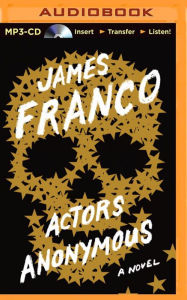 Actors Anonymous: A Novel - James Franco