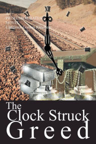 The Clock Struck Greed: A professor Bates novel Lawrence Gordon Knudsen Author