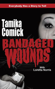 Bandaged Wounds - Tamika Comick