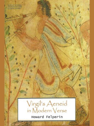 Virgil's Aeneid in Modern Verse Howard Felperin Author