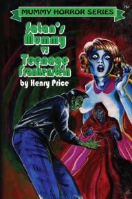 Satan's Mummy vs Teenage Frankenstein - Henry Price