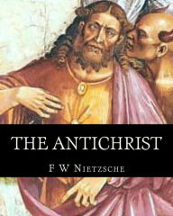 The Antichrist F W Nietzsche Author