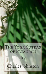 The Yoga Sutras of Patanjali: Creative English Classic Reads Charles Johnston Author