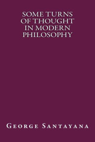 Some Turns of Thought in Modern Philosophy - George Santayana