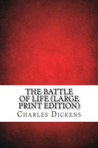 The Battle of Life (Large Print Edition) - Charles Dickens