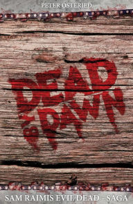 Dead by Dawn - Sam Raimis Evil-Dead-Saga Peter Osteried Author