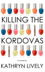 Killing the Kordovas - Kathryn Lively