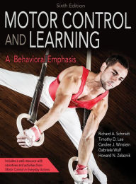 Motor Control and Learning: A Behavioral Emphasis Richard A. Schmidt Author