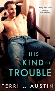 His Kind of Trouble Terri Austin Author