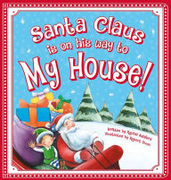 Santa Claus Is on His Way to My House! Rachel Ashford Author