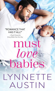 Must Love Babies (Must Love Babies Series #1) Lynnette Austin Author