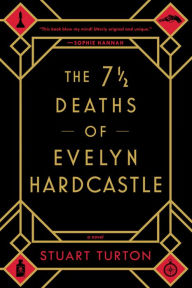 7½ Deaths of Evelyn Hardcastle Stuart Turton Author