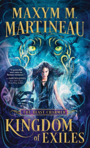 Kingdom of Exiles (The Beast Charmer Series #1) Maxym M. Martineau Author