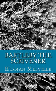 Bartleby the Scrivener Herman Melville Author