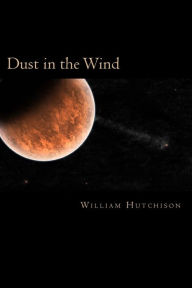 Dust in the Wind William A. Hutchison Author