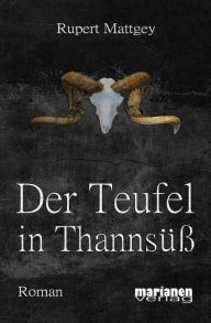 Der Teufel in Thannsï¿½ï¿½ Rupert Mattgey Author