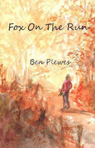 Fox on the Run Ben A. Plewes Author