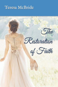 The Restoration of Faith Teresa Lynn McBride Author