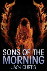 Sons of the Morning Jack Curtis Author