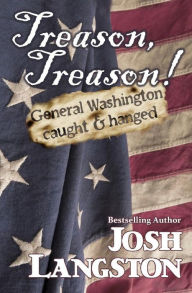 Treason, Treason! Josh Langston Author