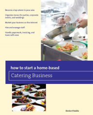 How to Start a Home-based Catering Business Denise Vivaldo Author