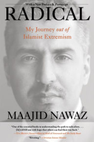 Radical: My Journey out of Islamist Extremism Maajid Nawaz Author