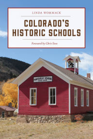Colorado's Historic Schools Linda Wommack Author