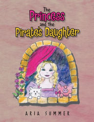 The Princess and the Pirate's Daughter Aria Summer Author