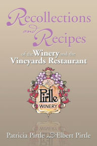 Recollections and Recipes of the Winery and the Vineyards Restaurant Patricia Pirtle Author