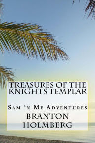 4 Treasures of the Knights Templars: Sam 'n Me(TM) adventure books Branton